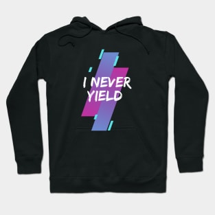 I never Yield Hoodie